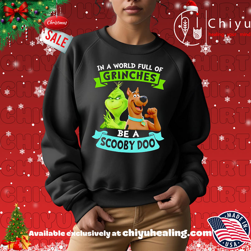 In A World Full Of Grinches Be A Scooby Doo In A World Full Of Grinches Be A Scooby Doo