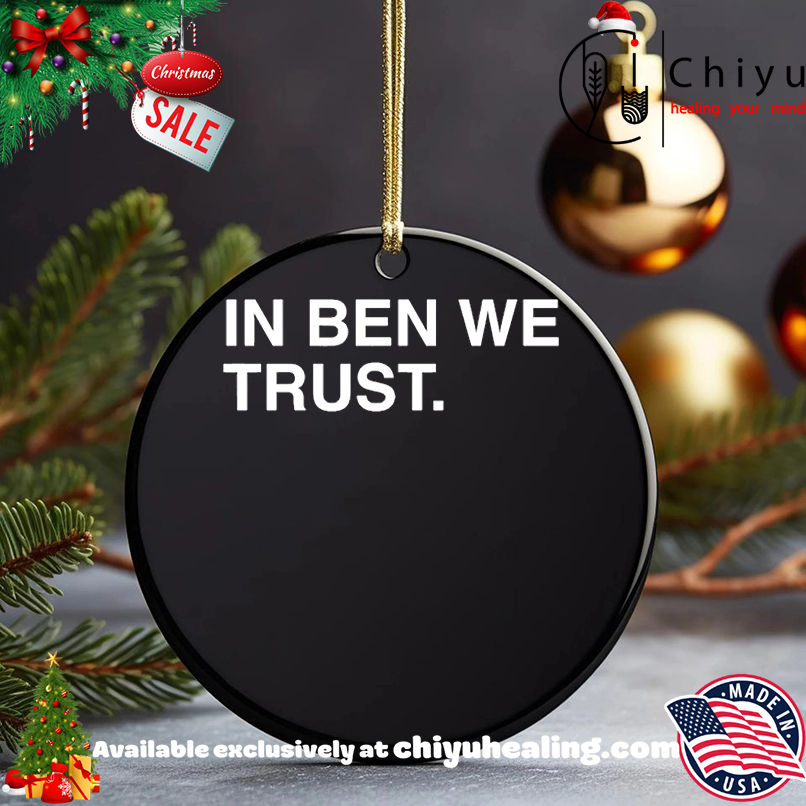 In Ben We Trust Shirt, Hoodie, Sweatshirt, Poster Canvas, Mug, Ornaments