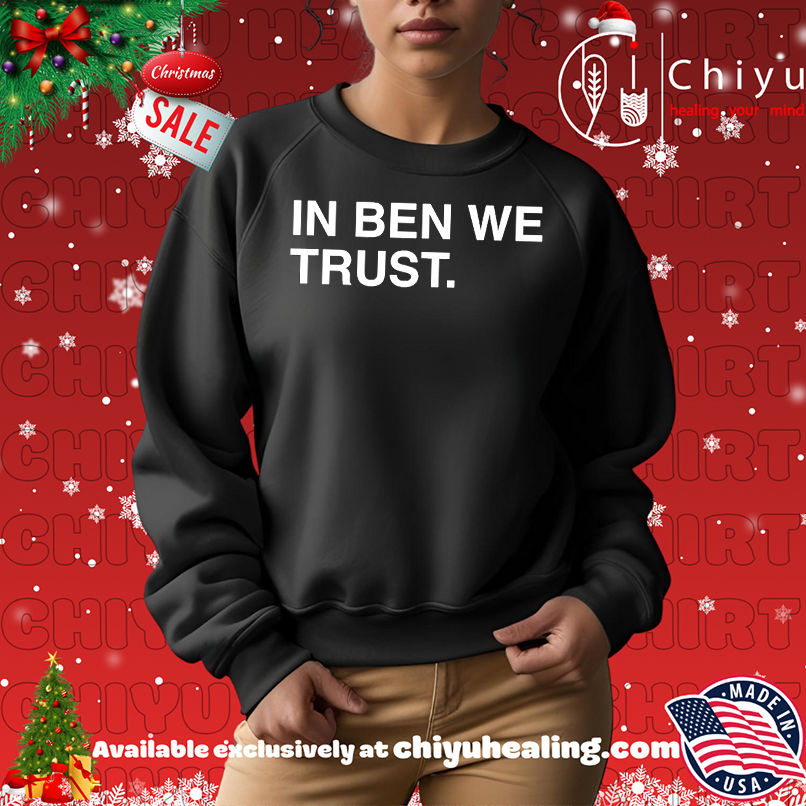 In Ben We Trust Shirt In Ben We Trust Shirt
