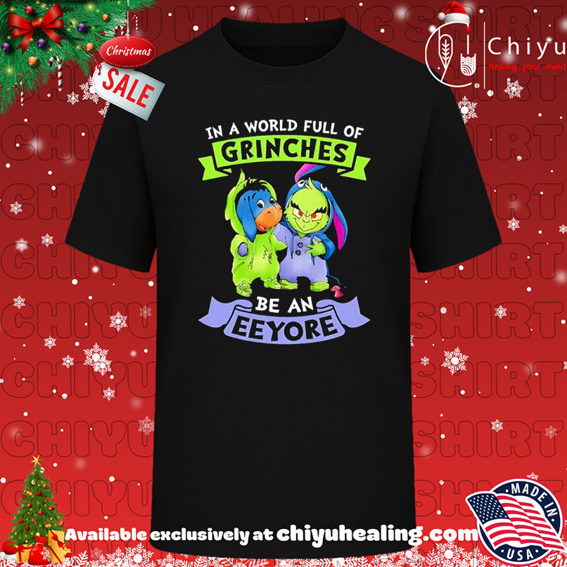 In The World Full Of Grinches Be A Eeyore T-shirt, Hoodie, Sweatshirt, Poster Canvas, Mug, Ornaments