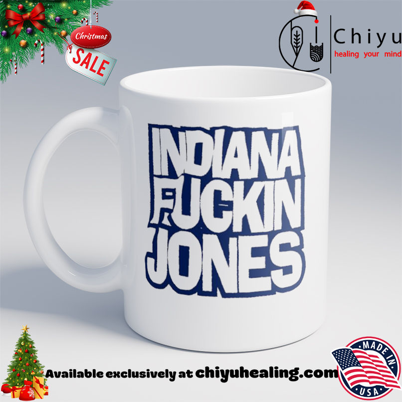 Indiana Fuckin Jones shirt, Hoodie, Sweatshirt, Poster Canvas, Mug, Ornaments