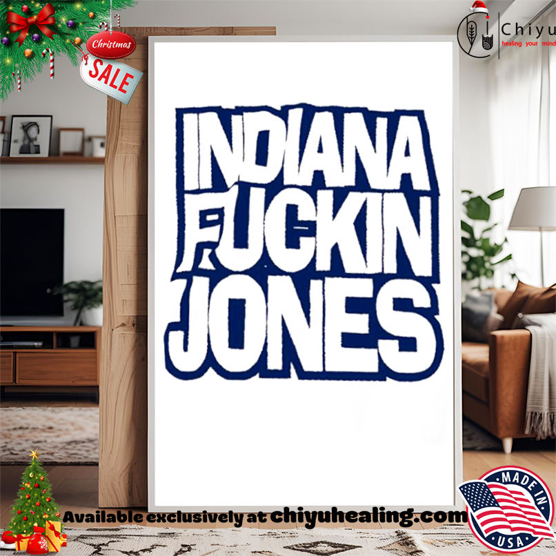 Indiana Fuckin Jones shirt, Hoodie, Sweatshirt, Poster Canvas, Mug, Ornaments