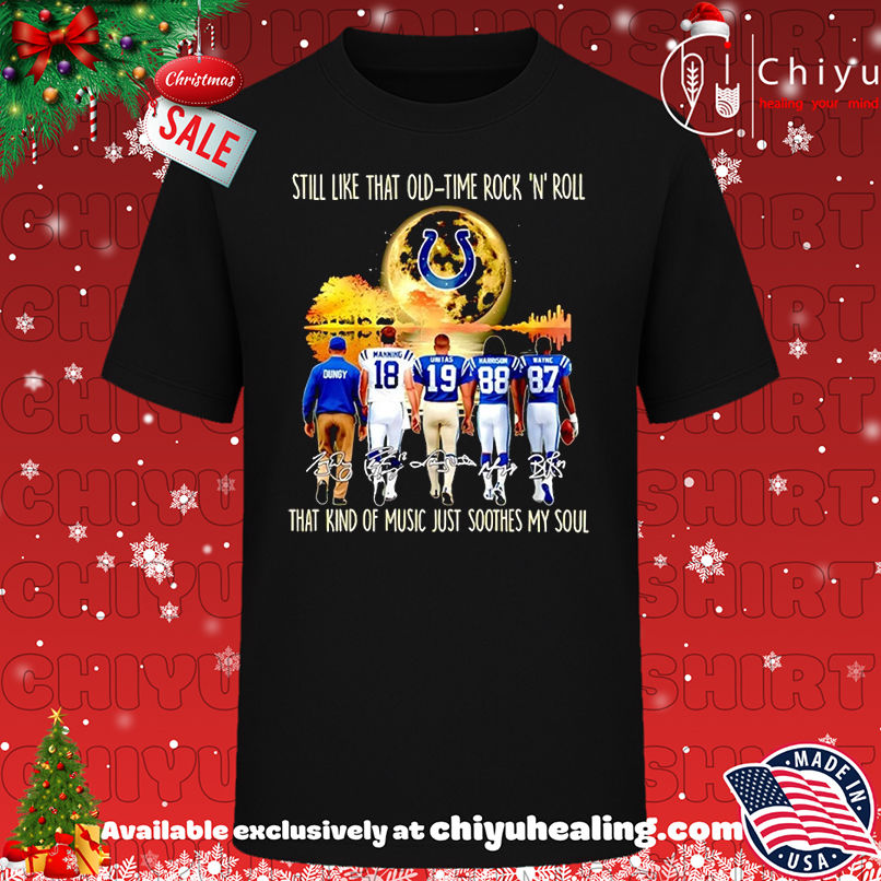 Indianapolis Colts Still Like That Old Time Rock N Roll That Kind Of Music Just Soothes My Soul T-shirt, Hoodie, Sweatshirt, Poster Canvas, Mug, Ornaments