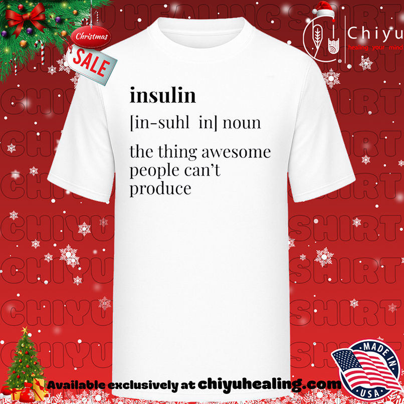Insulin definition the thing awesome people can't produce T-shirt, Hoodie, Sweatshirt, Poster Canvas, Mug, Ornaments