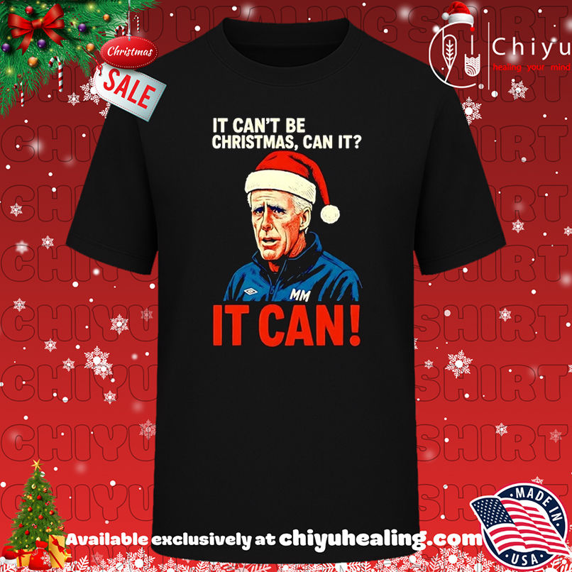 It Can't Be Christmas Can It Mick McCarthy It Can Christmas T-shirt, Hoodie, Sweatshirt, Poster Canvas, Mug, Ornaments