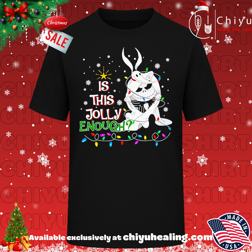 Jack Skellington Is This Jolly Enough Shirt, Hoodie, Sweatshirt, Poster Canvas, Mug, Ornaments