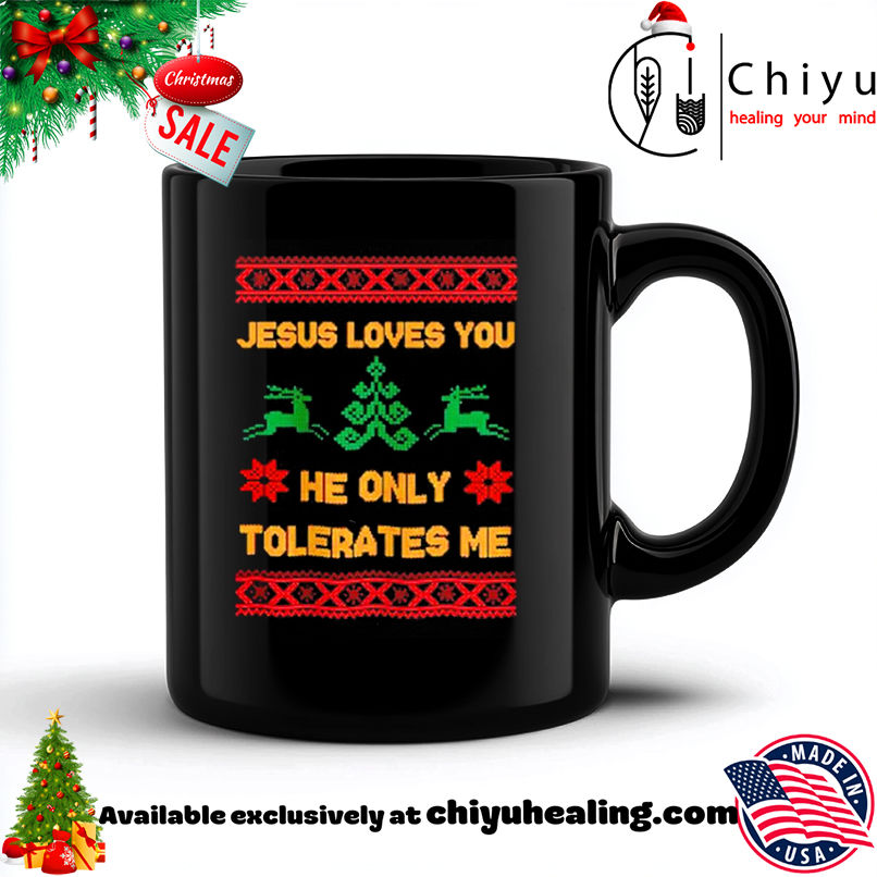 Jesus Loves You he only tolerates me ugly Christmas shirt, Hoodie, Sweatshirt, Poster Canvas, Mug, Ornaments