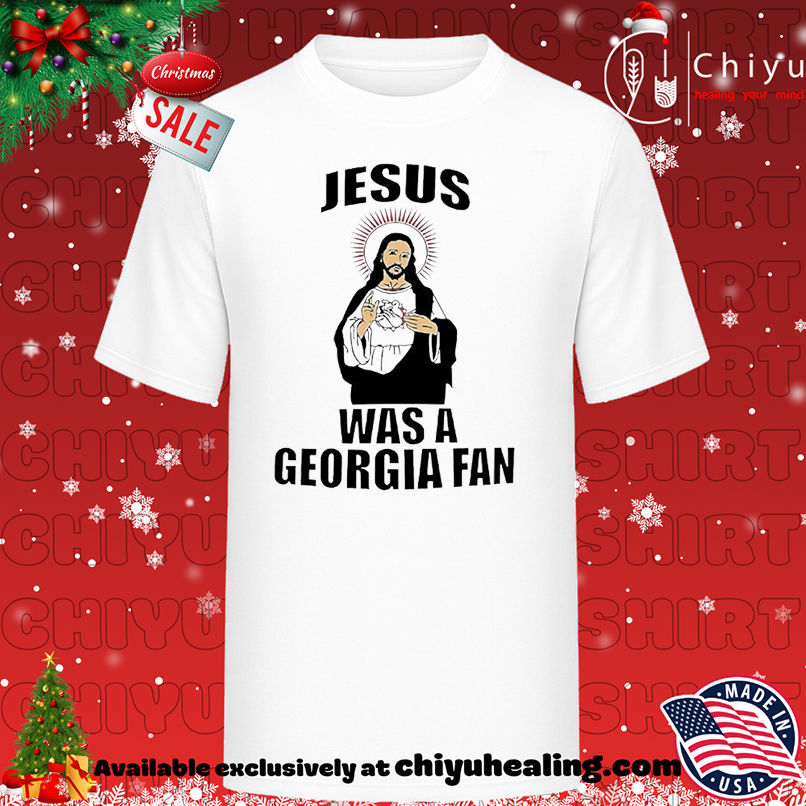 Jesus Was A Georgia Fan T-shirt, Hoodie, Sweatshirt, Poster Canvas, Mug, Ornaments