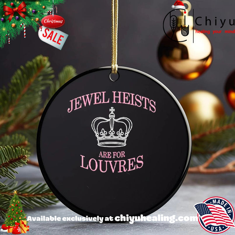 Jewel Heists Are For Louvres shirt, Hoodie, Sweatshirt, Poster Canvas, Mug, Ornaments