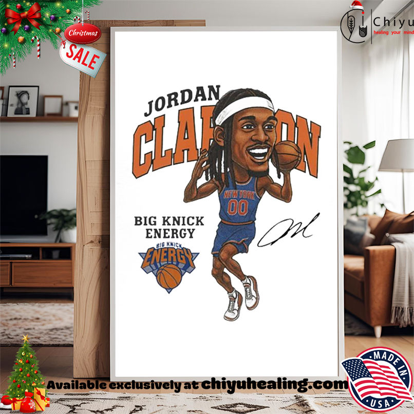 Jordan Clarkson Big Knick Enegy New York Knicks Signature shirt, Hoodie, Sweatshirt, Poster Canvas, Mug, Ornaments