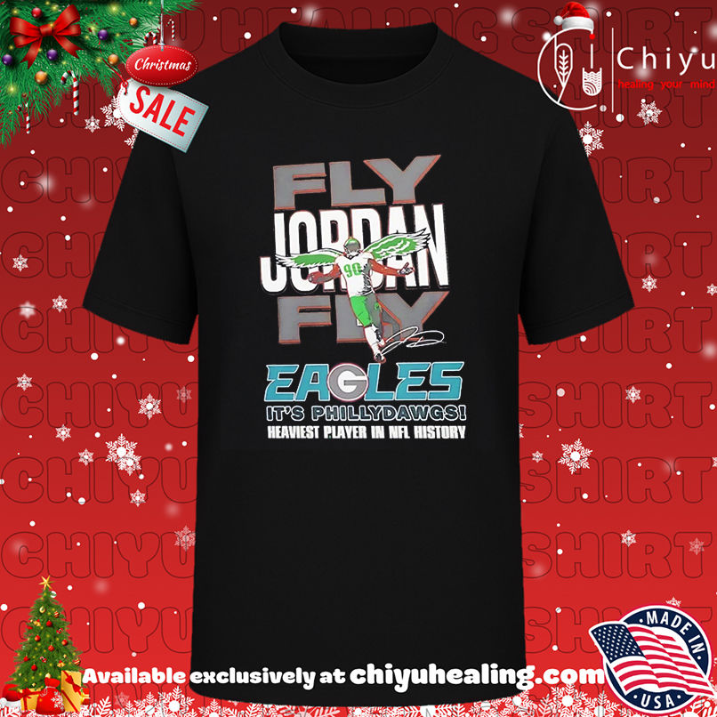 Jordan Davis Fly Jordan Fly Eagles It's Philadelphia Heaviest Player In NFl History Signature shirt, Hoodie, Sweatshirt, Poster Canvas, Mug, Ornaments