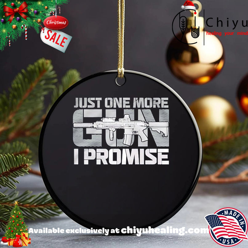 Just One More Gun I Promise shirt, Hoodie, Sweatshirt, Poster Canvas, Mug, Ornaments