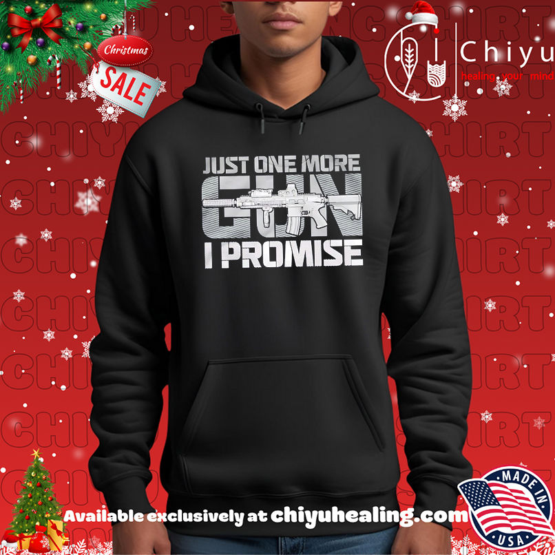 Just One More Gun I Promise shirt Just One More Gun I Promise shirt