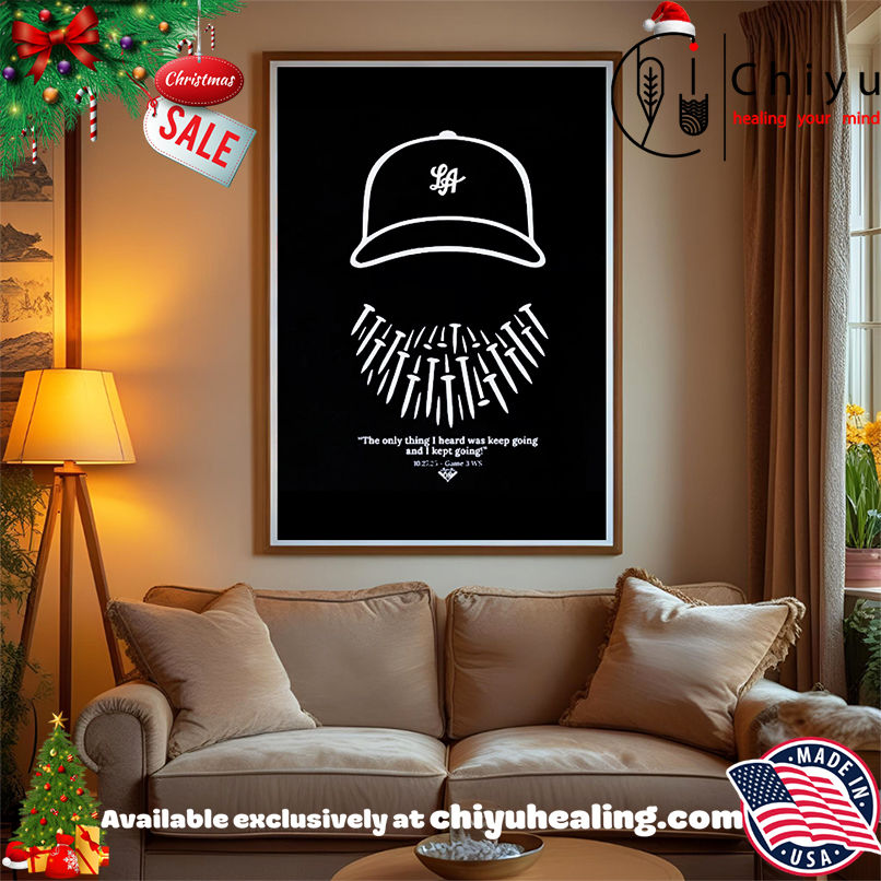 Justin Turner Los Angeles Dodgers Game 3 2025 The Only Thing I Heard Was Keep Going shirt, Hoodie, Sweatshirt, Poster Canvas, Mug, Ornaments