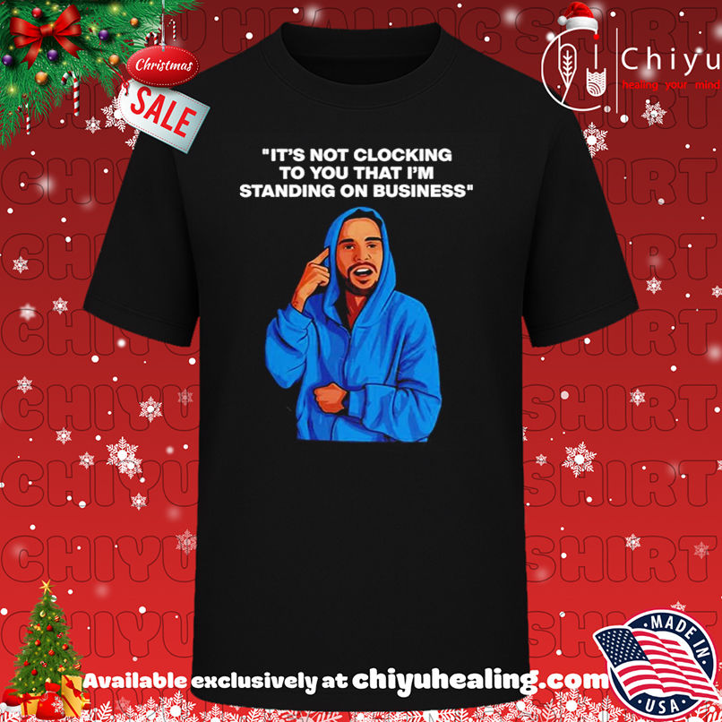 Justin it's not clocking to you that I'm standing on business shirt, Hoodie, Sweatshirt, Poster Canvas, Mug, Ornaments