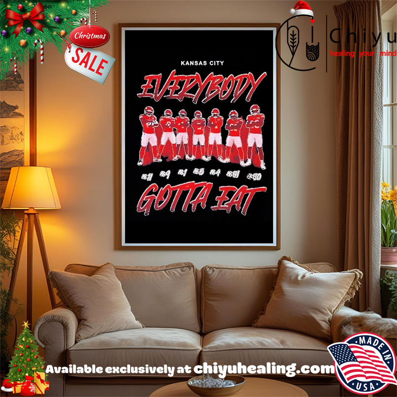 Kansas City Chiefs Everybody Gotta Eat 2025 shirt, Hoodie, Sweatshirt, Poster Canvas, Mug, Ornaments