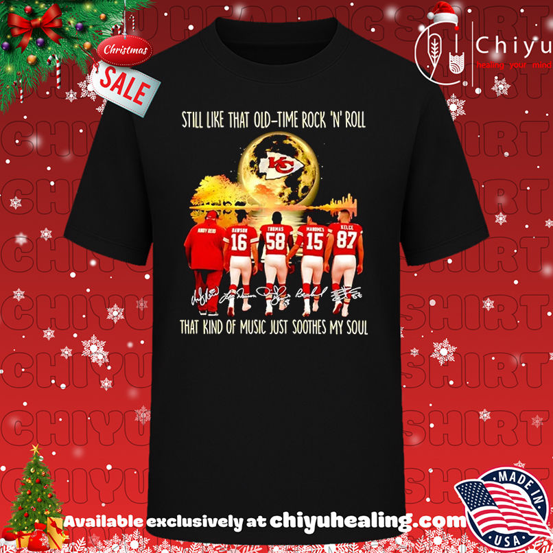 Kansas City Chiefs Still Like That Old Time Rock N Roll That Kind Of Music Just Soothes My Soul T-shirt, Hoodie, Sweatshirt, Poster Canvas, Mug, Ornaments