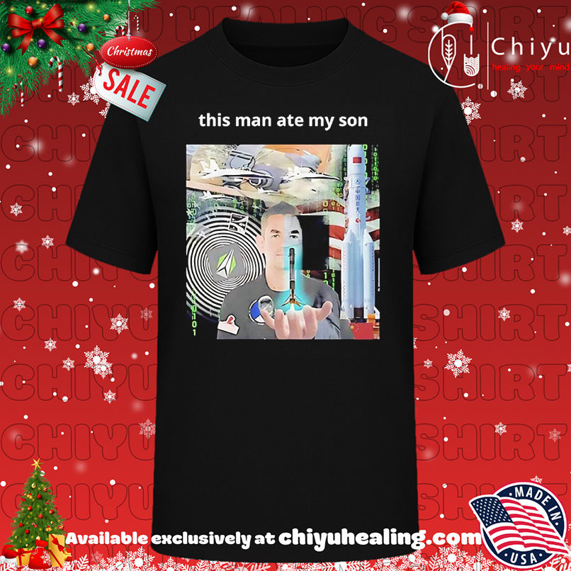 Ken Kirtland Iv This Man Ate My Son Shirt, Hoodie, Sweatshirt, Poster Canvas, Mug, Ornaments
