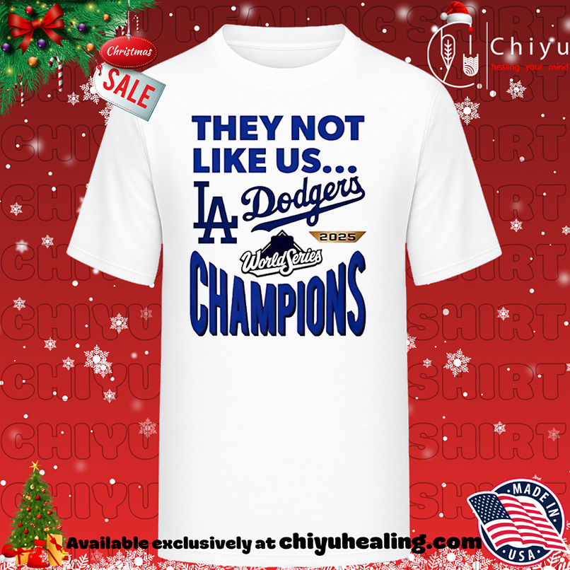LA Dodgers 2025 World Series Champions They Not Like Us T-shirt, Hoodie, Sweatshirt, Poster Canvas, Mug, Ornaments