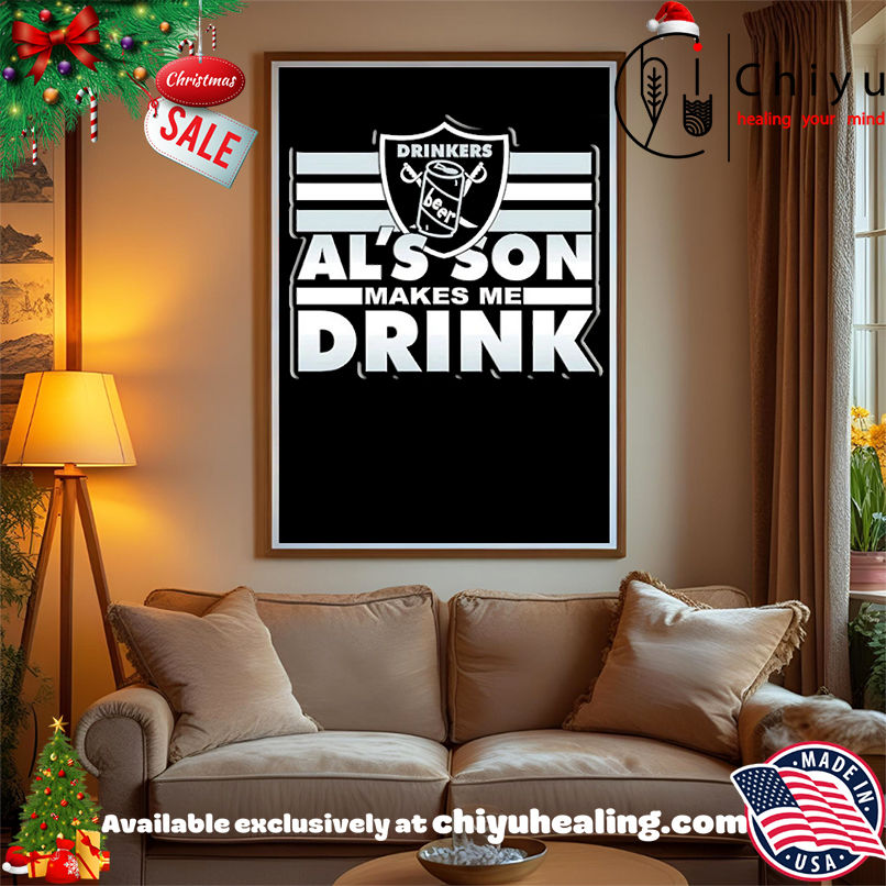 Las vegas Raiders Drinkers beer Al's Son Makes me drink T-shirt, Hoodie, Sweatshirt, Poster Canvas, Mug, Ornaments 15 Las vegas Raiders Drinkers beer Als Son Makes me drink Christmas ornament Hoodie Sweatshirt Tank Top