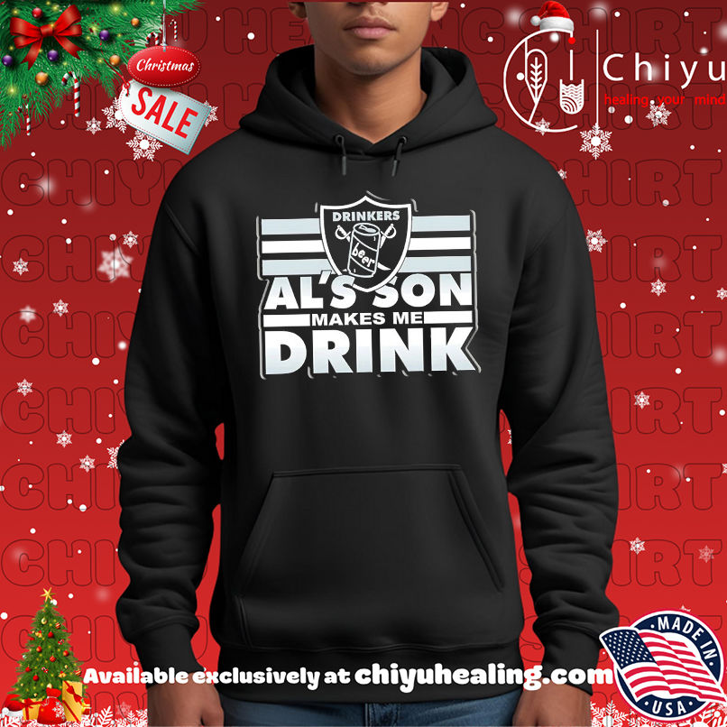 Las vegas Raiders Drinkers beer Al's Son Makes me drink T-shirt, Hoodie, Sweatshirt, Poster Canvas, Mug, Ornaments 2 Las vegas Raiders Drinkers beer Al's Son Makes me drink T-shirt, Hoodie, Sweatshirt, Poster Canvas, Mug, Ornaments