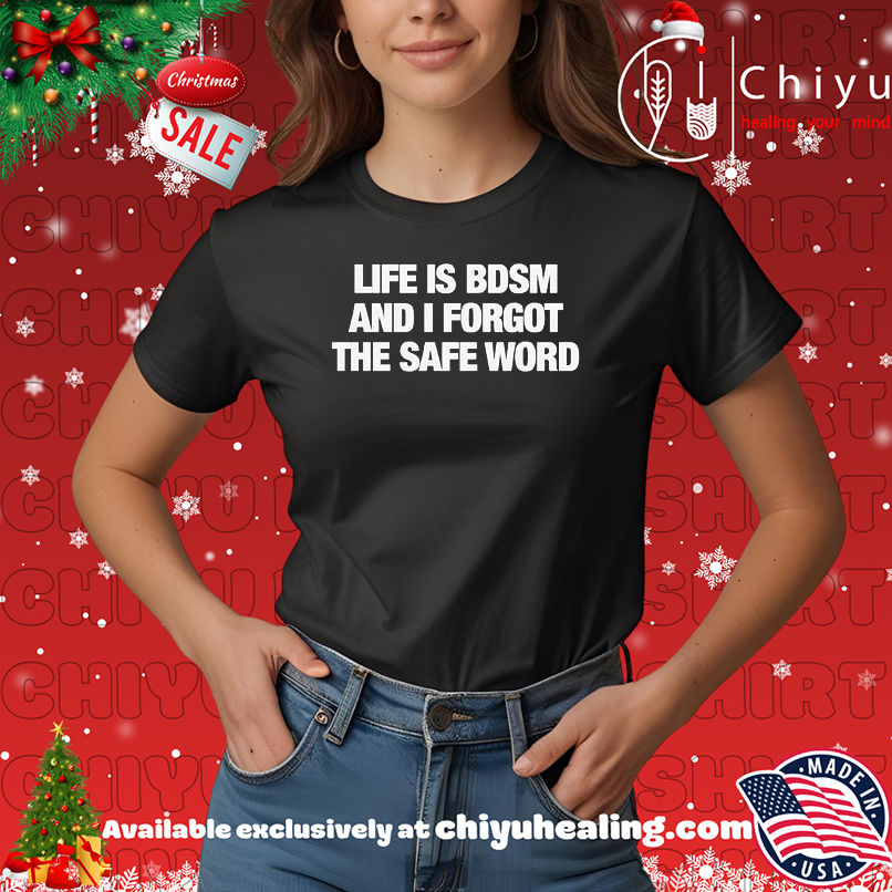 Life Is BDSM And I Forgot The Safe Word shirt, Hoodie, Sweatshirt, Poster Canvas, Mug, Ornaments