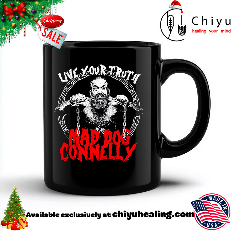 Live Your Truth Mad Dog Connelly wrestler shirt, Hoodie, Sweatshirt, Poster Canvas, Mug, Ornaments 6 Live Your Truth Mad Dog Connelly wrestler shirt, Hoodie, Sweatshirt, Poster Canvas, Mug, Ornaments