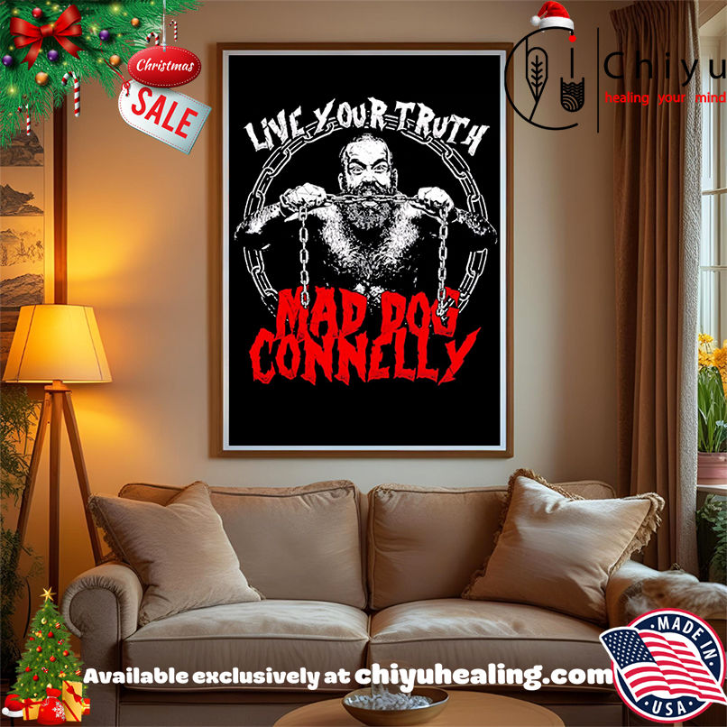 Live Your Truth Mad Dog Connelly wrestler shirt Live Your Truth Mad Dog Connelly wrestler shirt