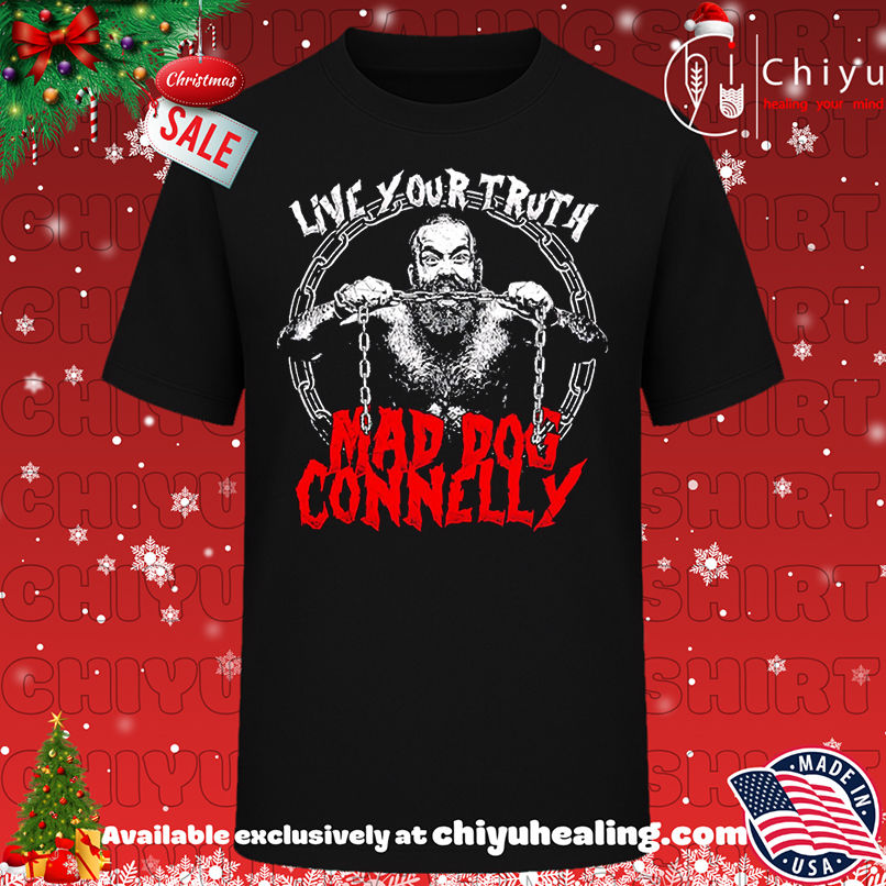 Live Your Truth Mad Dog Connelly wrestler shirt, Hoodie, Sweatshirt, Poster Canvas, Mug, Ornaments