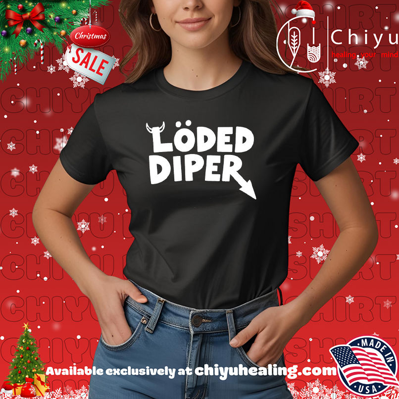 Loded Diper shirt, Hoodie, Sweatshirt, Poster Canvas, Mug, Ornaments