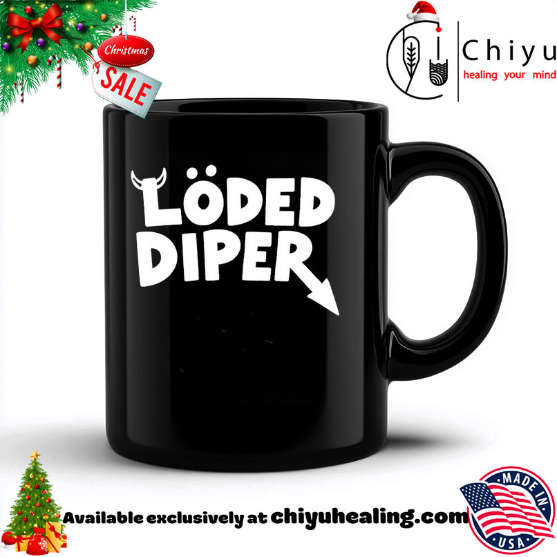Loded Diper shirt, Hoodie, Sweatshirt, Poster Canvas, Mug, Ornaments