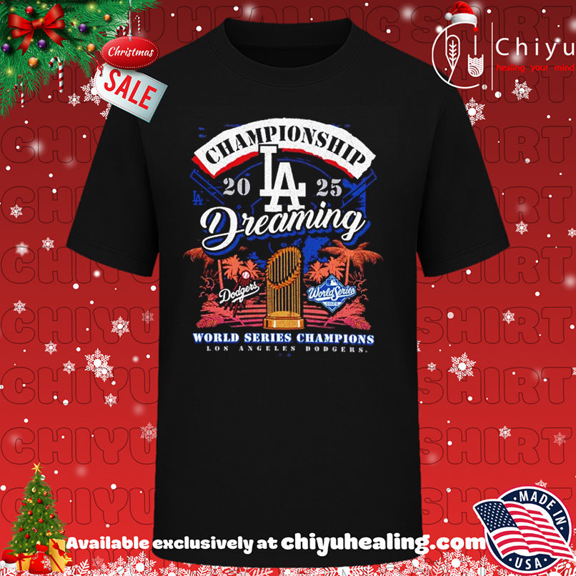 Los Angeles Dodgers 2025 World Series Champions Dreaming Championships shirt, Hoodie, Sweatshirt, Poster Canvas, Mug, Ornaments