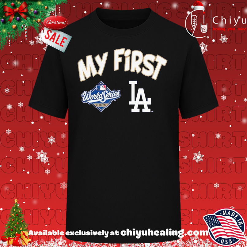 Los Angeles Dodgers 2025 World Series Champions My First T-shirt, Hoodie, Sweatshirt, Poster Canvas, Mug, Ornaments