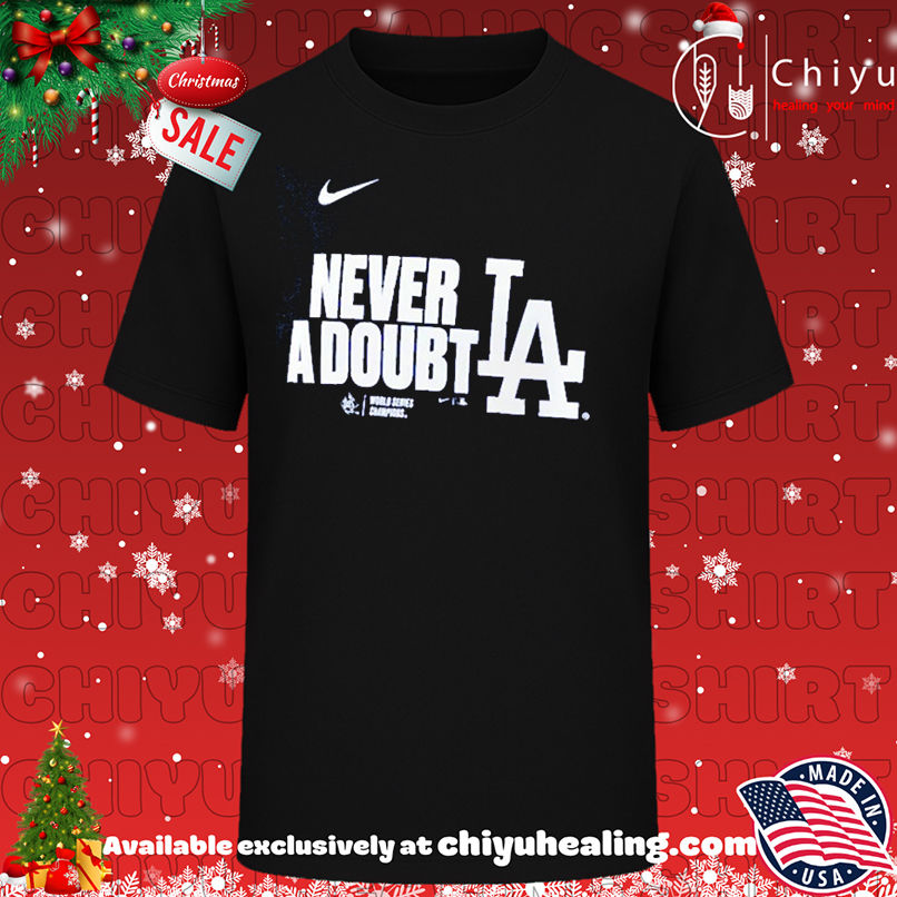 Los Angeles Dodgers 2025 World Series Champions never a doubt LA T-shirt, Hoodie, Sweatshirt, Poster Canvas, Mug, Ornaments