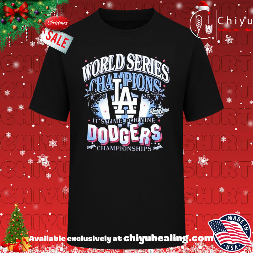 Los Angeles Dodgers It's Time For Nine 2025 World Series Champions shirt, Hoodie, Sweatshirt, Poster Canvas, Mug, Ornaments