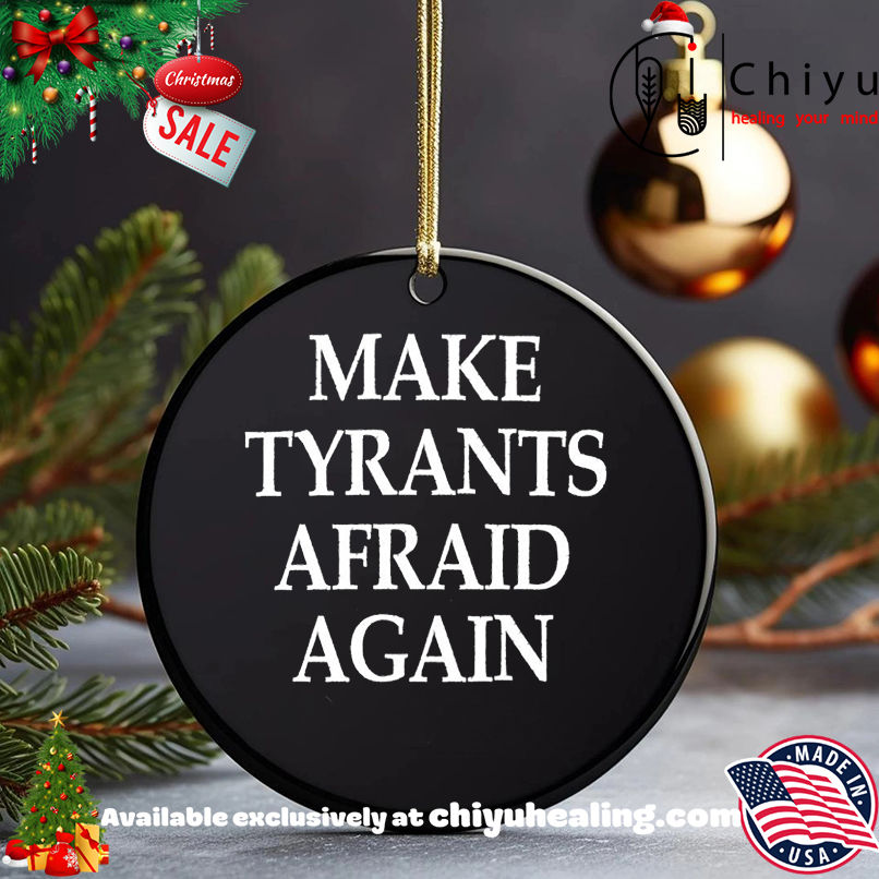 Make Tyrants Afraid Again shirt, Hoodie, Sweatshirt, Poster Canvas, Mug, Ornaments