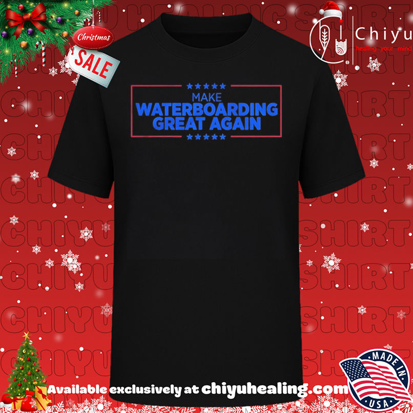 Make Waterboarding Great Again shirt, Hoodie, Sweatshirt, Poster Canvas, Mug, Ornaments