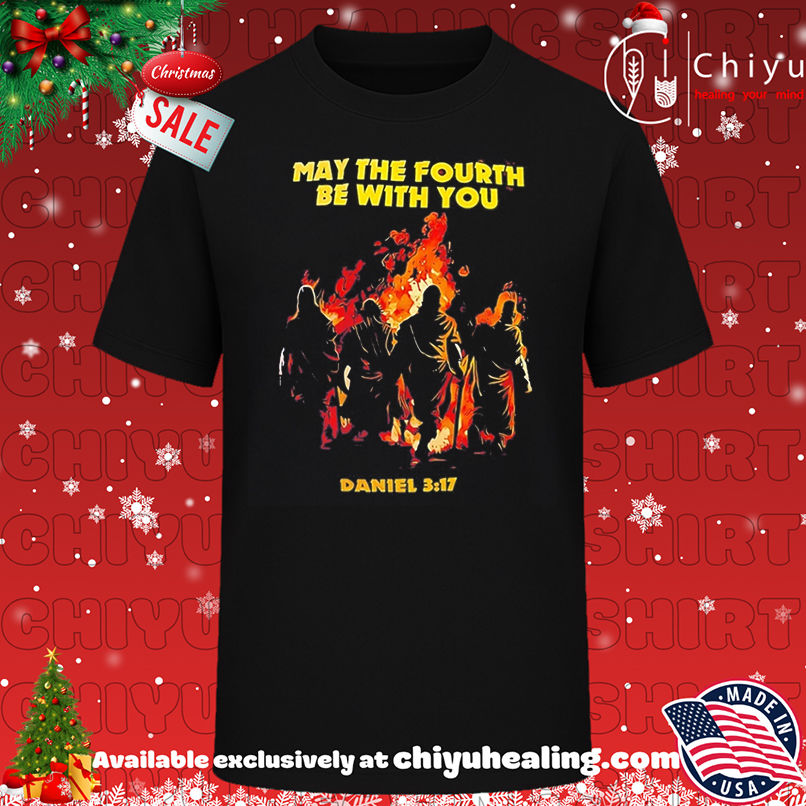 May The Fourth Be With You Christian Daniel 317 shirt, Hoodie, Sweatshirt, Poster Canvas, Mug, Ornaments