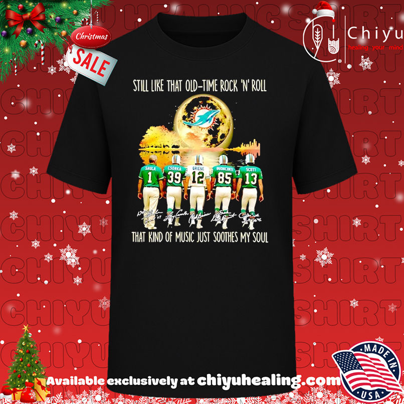 Miami Dolphins Still Like That Old Time Rock N Roll That Kind Of Music Just Soothes My Soul T-shirt, Hoodie, Sweatshirt, Poster Canvas, Mug, Ornaments