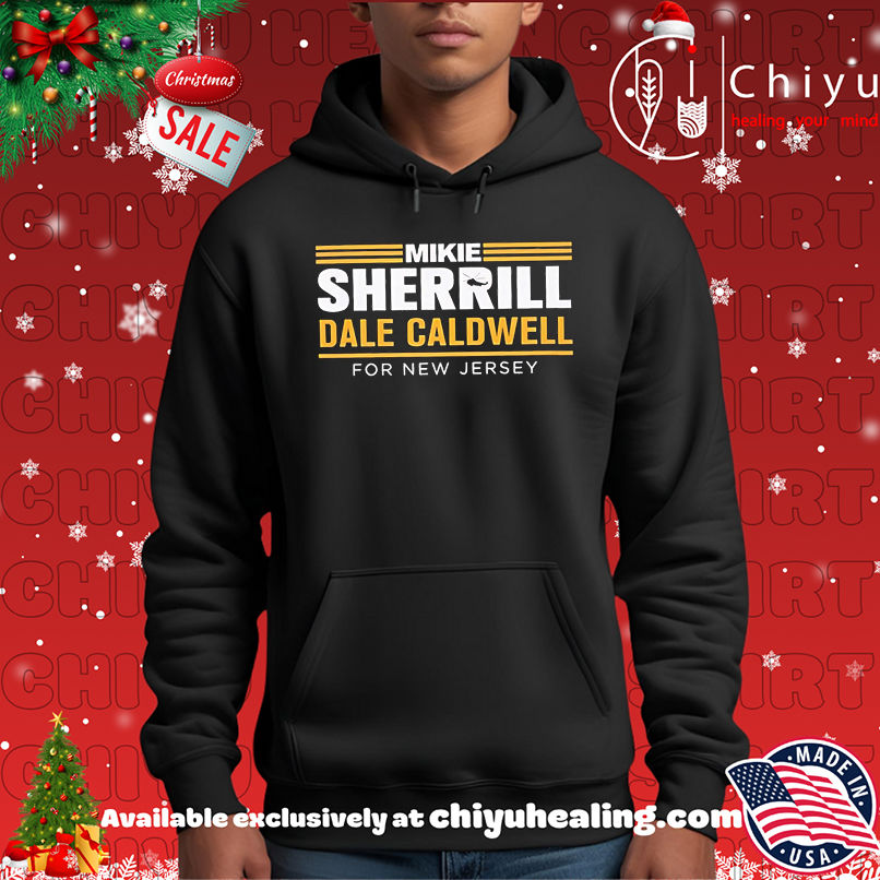 Mikie Sherrill Dale Caldwell For New Jersey shirt, Hoodie, Sweatshirt, Poster Canvas, Mug, Ornaments 2 Mikie Sherrill Dale Caldwell For New Jersey shirt, Hoodie, Sweatshirt, Poster Canvas, Mug, Ornaments