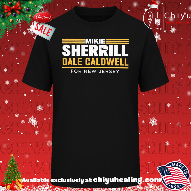 Mikie Sherrill Dale Caldwell For New Jersey shirt, Hoodie, Sweatshirt, Poster Canvas, Mug, Ornaments 1 Mikie Sherrill Dale Caldwell For New Jersey shirt, Hoodie, Sweatshirt, Poster Canvas, Mug, Ornaments