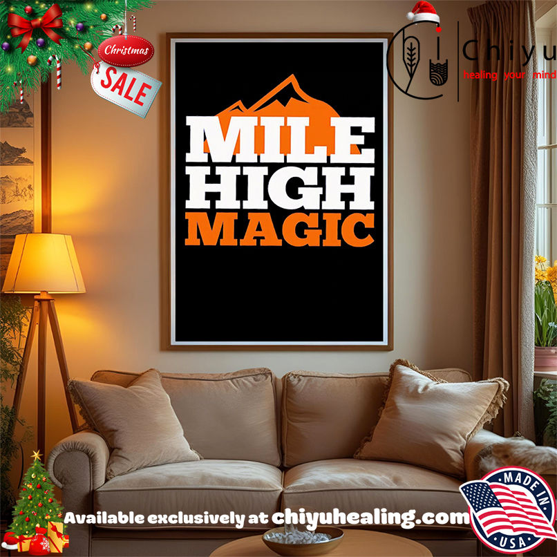 Mile High Magic Denver Broncos shirt, Hoodie, Sweatshirt, Poster Canvas, Mug, Ornaments