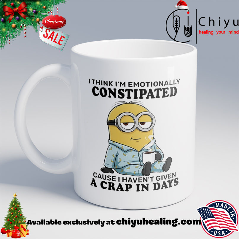 Minion I think I'm emotionally constipated cause I haven't given a crap in days shirt, Hoodie, Sweatshirt, Poster Canvas, Mug, Ornaments