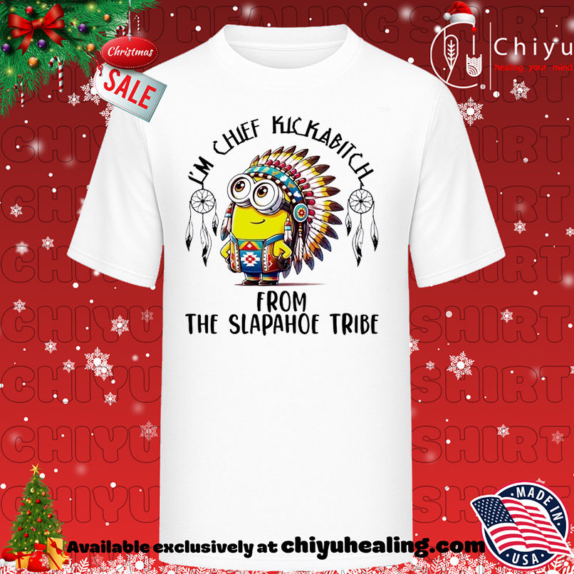 Minion Native American I'm chief kickabitch from the slapahoe tribe T-shirt, Hoodie, Sweatshirt, Poster Canvas, Mug, Ornaments