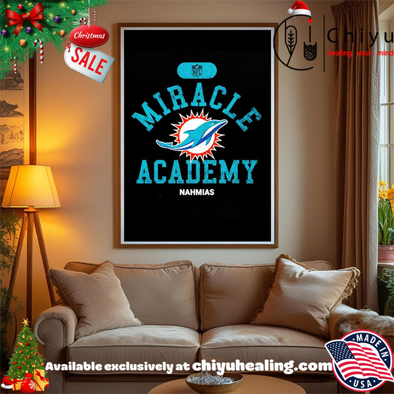 Miracle Academy x Miami Dolphins NFL Nahmias shirt, Hoodie, Sweatshirt, Poster Canvas, Mug, Ornaments