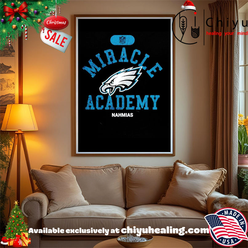 Miracle Academy x Philadelphia Eagles NFL Nahmias shirt, Hoodie, Sweatshirt, Poster Canvas, Mug, Ornaments