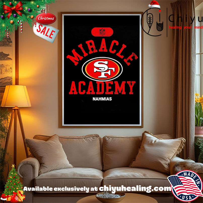 Miracle Academy x San Francisco 49ers NFL Nahmias shirt, Hoodie, Sweatshirt, Poster Canvas, Mug, Ornaments