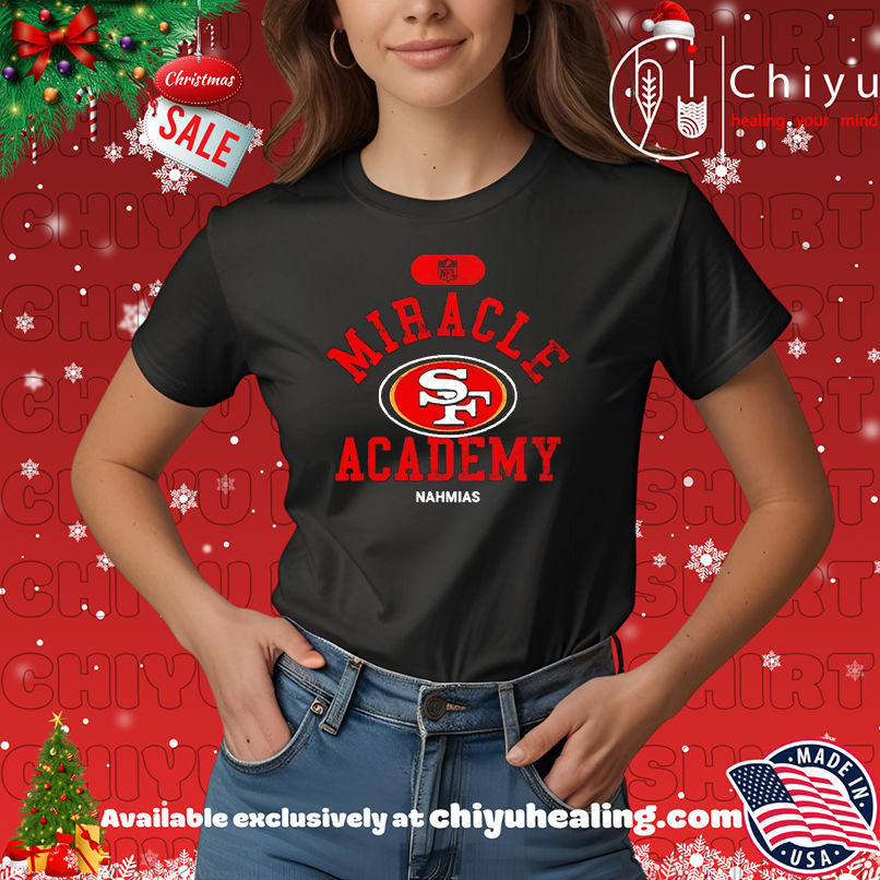 Miracle Academy x San Francisco 49ers NFL Nahmias shirt, Hoodie, Sweatshirt, Poster Canvas, Mug, Ornaments