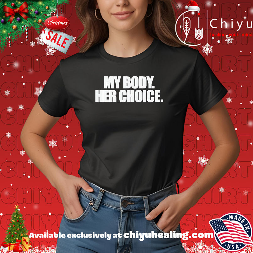 My Body Her Choice shirt, Hoodie, Sweatshirt, Poster Canvas, Mug, Ornaments