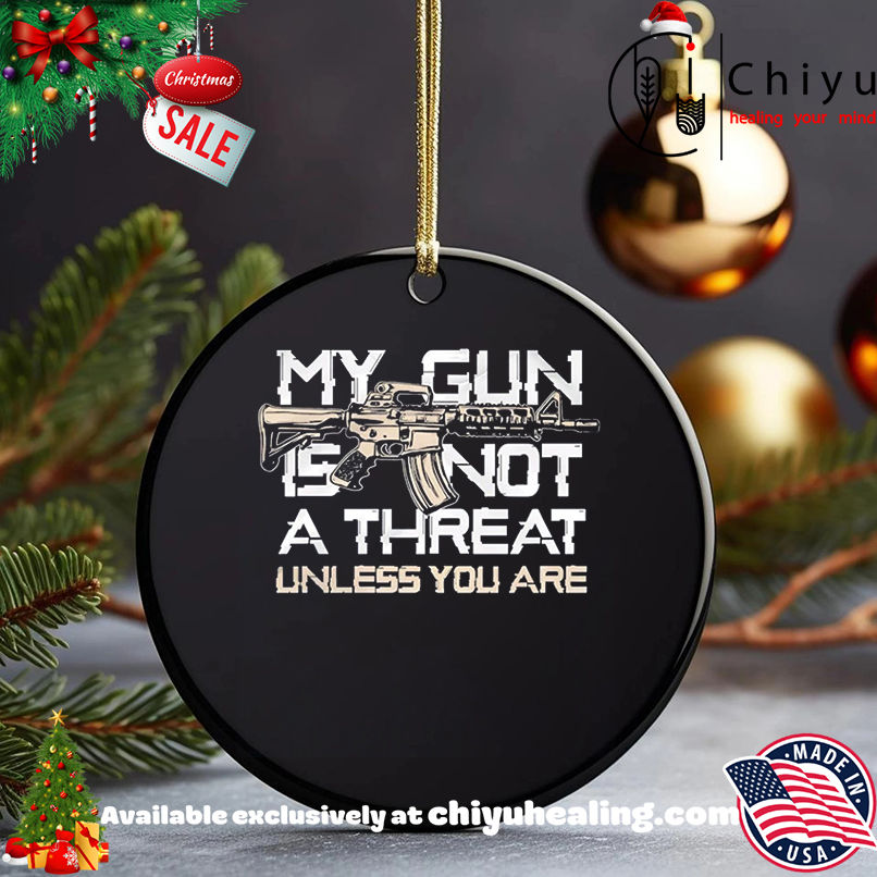 My Gun Is Not A Threat Unless You Are shirt, Hoodie, Sweatshirt, Poster Canvas, Mug, Ornaments